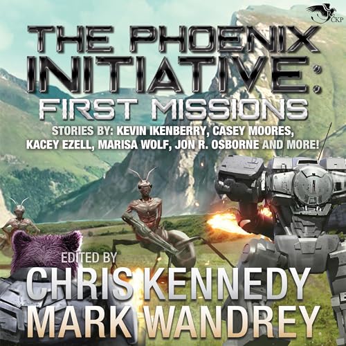 The Phoenix Initiative: First Missions Audiolibro Por Chris Kennedy, Mark Wandrey, Kevin Ikenberry, Kacey Ezell, Marisa Wolf,