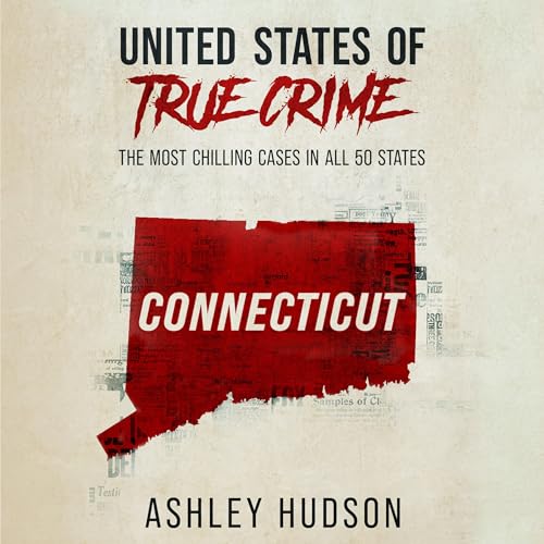 United States of True Crime: Connecticut Audiolivro Por Ashley Hudson capa