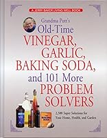 Grandma Putt's Old-time Vinegar, Garlic, Baking Soda and 101 More Problem Solvers