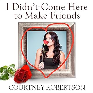 I Didn't Come Here to Make Friends Audiolibro Por Courtney Robertson, Deborah Baer arte de portada