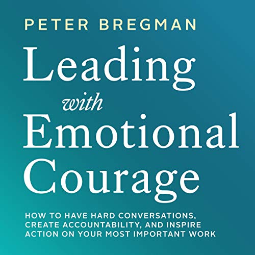 Leading with Emotional Courage Audiolibro Por Peter Bregman arte de portada