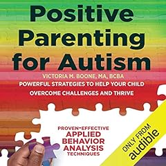 Positive Parenting for Autism Audiolibro Por Victoria M. Boone MA BCBA arte de portada