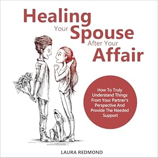 Healing Your Spouse After Your Affair Audiobook By Laura Redmond cover art