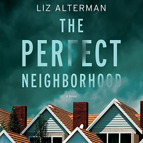 The Perfect Neighborhood Audiobook By Liz Alterman cover art