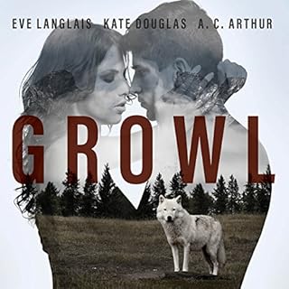 Growl Audiobook By Eve Langlais, A. C. Arthur, Kate Douglas cover art