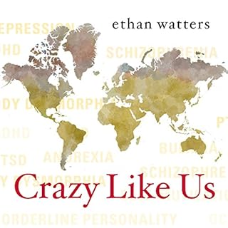Crazy Like Us Audiolibro Por Ethan Watters arte de portada