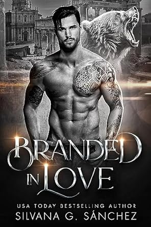 Branded in Love: A Bear Shifter Romance (Bad Boy Shifters of the Unnatural Brethren Book 1)