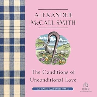 The Conditions of Unconditional Love Audiobook By Alexander McCall Smith cover art