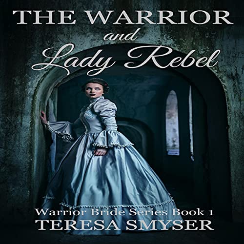 The Warrior and Lady Rebel Audiobook By Teresa Smyser cover art