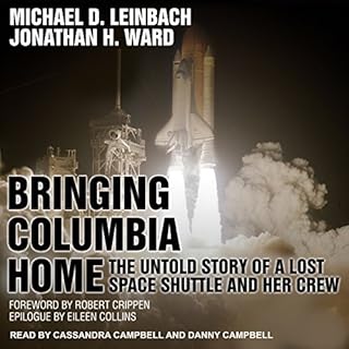 Bringing Columbia Home Audiobook By Michael D. Leinbach, Jonathan H. Ward, Robert Crippen - foreward, Eileen Collins - epilog