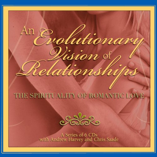 An Evolutionary Vision of Relationships Audiobook By Andrew Harvey, Chris Saade cover art