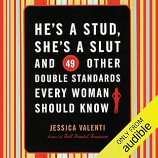 He's a Stud, She's a Slut, and 49 Other Double Standards Every Woman Should Know Audiolibro Por Jessica Valenti arte de porta