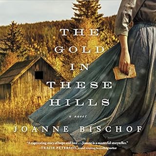 The Gold in These Hills Audiolibro Por Joanne Bischof arte de portada