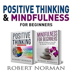 Positive Thinking & Mindfulness for Beginners, 2 Books in 1 Audiobook By Robert Norman cover art