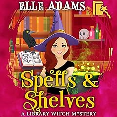 Spells & Shelves Audiobook By Elle Adams cover art