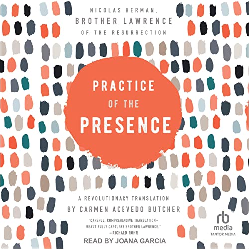 Practice of the Presence Audiolivro Por Nicolas Herman, Brother Lawrence of the Resurrection, Carmen Acevedo Butcher - transl