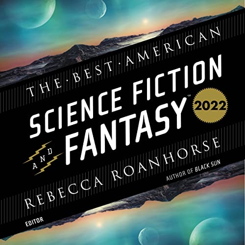 The Best American Science Fiction and Fantasy 2022 Audiolibro Por John Joseph Adams - series editor, Rebecca Roanhorse - edit