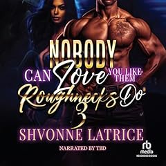 Nobody Can Love You Like Them Roughnecks Do 3 Audiolibro Por Shvonne Latrice arte de portada