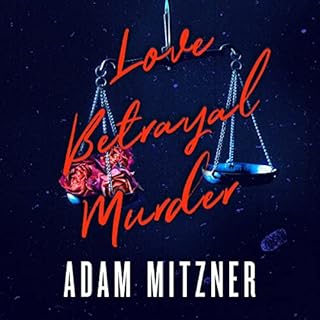 Love Betrayal Murder Audiobook By Adam Mitzner cover art