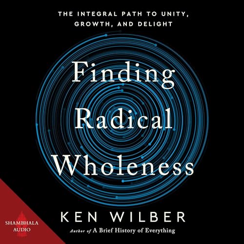 Finding Radical Wholeness Audiolibro Por Ken Wilber arte de portada