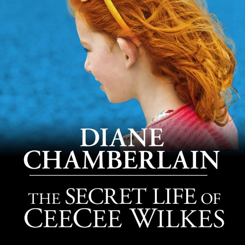 The Secret Life of CeeCee Wilkes Audiobook By Diane Chamberlain cover art