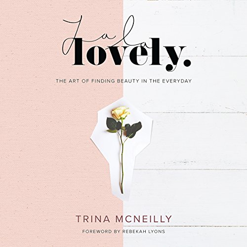 La La Lovely Audiolibro Por Trina McNeilly, Rebekah Lyons arte de portada