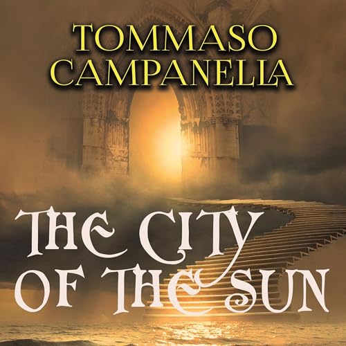 The City of the Sun Audiolibro Por Tommaso Campanella arte de portada