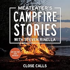 MeatEater's Campfire Stories: Close Calls Audiolibro Por Steven Rinella arte de portada