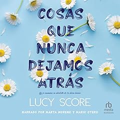 Cosas que nunca dejamos atr&aacute;s [Things We Never Got Over] Audiolibro Por Lucy Score, Eva Garc&iacute;a, Cristina Riera arte de portada