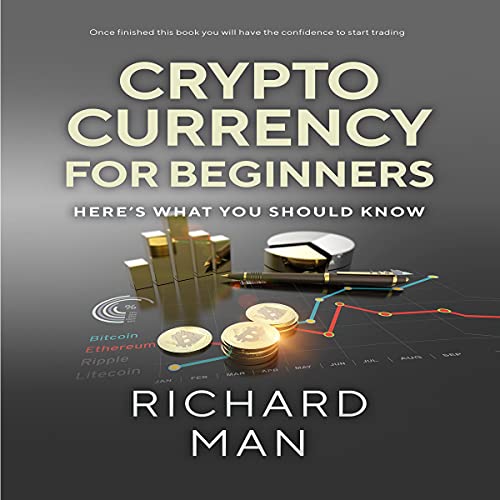 Cryptocurrency for Beginners: Here&rsquo;s What You Should Know Audiobook By Richard Man cover art