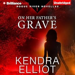 On Her Father's Grave Audiobook By Kendra Elliot cover art
