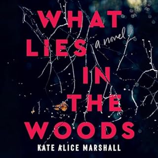 What Lies in the Woods Audiobook By Kate Alice Marshall cover art