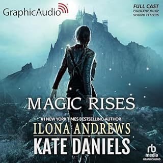 Magic Rises (Dramatized Adaptation) Audiobook By Ilona Andrews cover art