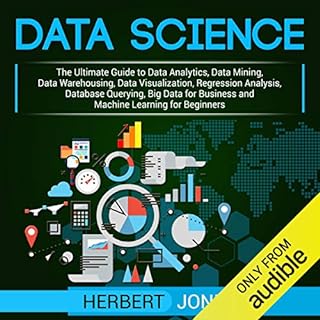 Data Science: The Ultimate Guide to Data Analytics, Data Mining, Data Warehousing, Data Visualization, Regression Analysis, D