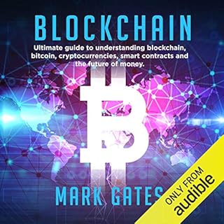 Blockchain: Ultimate guide to understanding blockchain, bitcoin, cryptocurrencies, smart contracts and the future of money. T