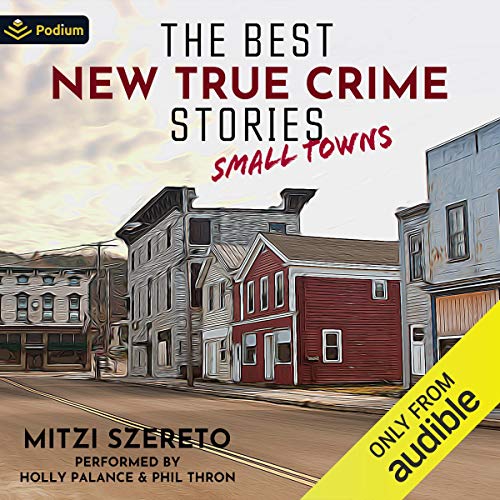 The Best New True Crime Stories: Small Towns Audiolibro Por Mitzi Szereto - editor arte de portada