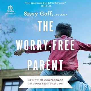 The Worry-Free Parent Audiobook By Sissy Goff cover art