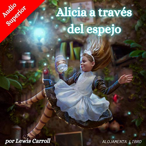 Alicia a trav&eacute;s del espejo [Through the Looking-Glass] Audiolivro Por Lewis Carroll capa