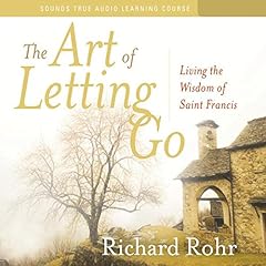 The Art of Letting Go Audiolibro Por Richard Rohr OFM arte de portada