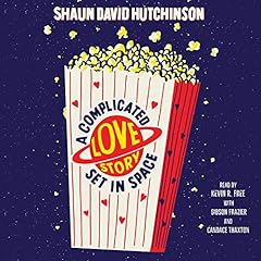 A Complicated Love Story Set in Space Audiobook By Shaun David Hutchinson cover art