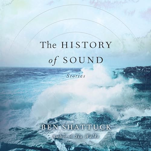 The History of Sound Audiolibro Por Ben Shattuck arte de portada