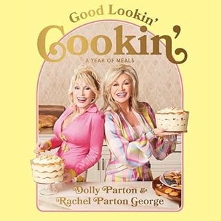 Good Lookin' Cookin' Audiobook By Dolly Parton, Rachel Parton George cover art