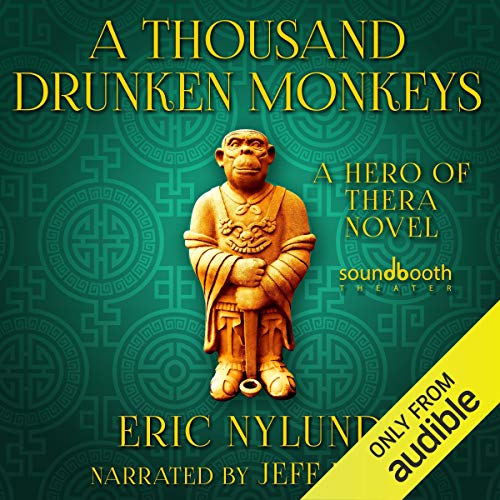 A Thousand Drunken Monkeys: Book 2 in the Hero of Thera Series Audiobook By Eric Nylund cover art