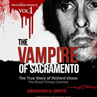 The Vampire of Sacramento: The True Story of Richard Chase The Blood-Thirsty Cannibal Audiolibro Por Genoveva Ortiz, True Cri