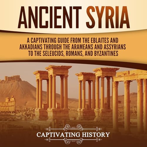 Ancient Syria Audiolibro Por Captivating History arte de portada