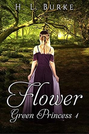 The Green Princess Trilogy: Flower: Book 1