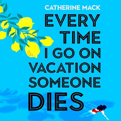 Couverture de Every Time I Go on Vacation, Someone Dies