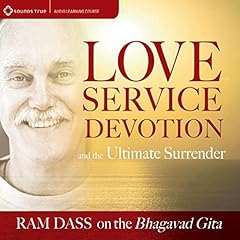 Love, Service, Devotion, and the Ultimate Surrender Audiolibro Por Ram Dass arte de portada