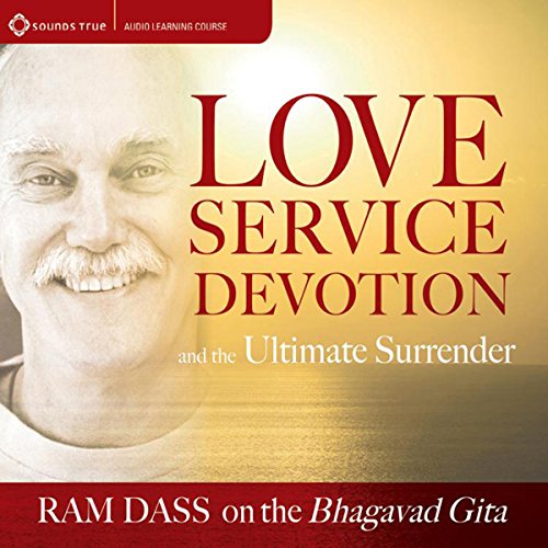 Love, Service, Devotion, and the Ultimate Surrender Audiolibro Por Ram Dass arte de portada