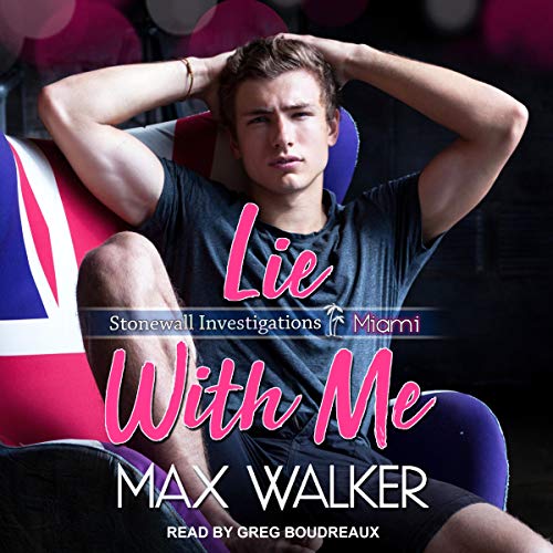 Stonewall Investigations Miami Series 2, Lie With Me Audiobook By Max Walker cover art